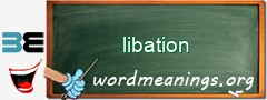 WordMeaning blackboard for libation